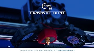 CraftBot - How to change the hot end
