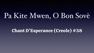 Vignette de la vidéo "Pa Kite Mwen, O Bon Sovè (Pass Me Not, O Gentle Savior) - Chant D’Esperance (Creole) #38"