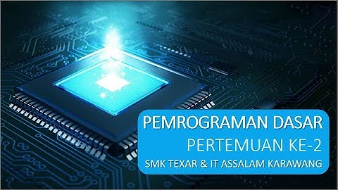 Pembelajaran Jarak Jauh Praktikum Pemrograman Dasar - Pertemuan Ke 2 Kelas X RPL