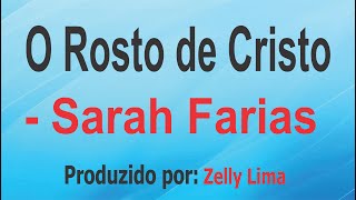 O Rosto De Cristo - Sarah Farias Playback Com Letra