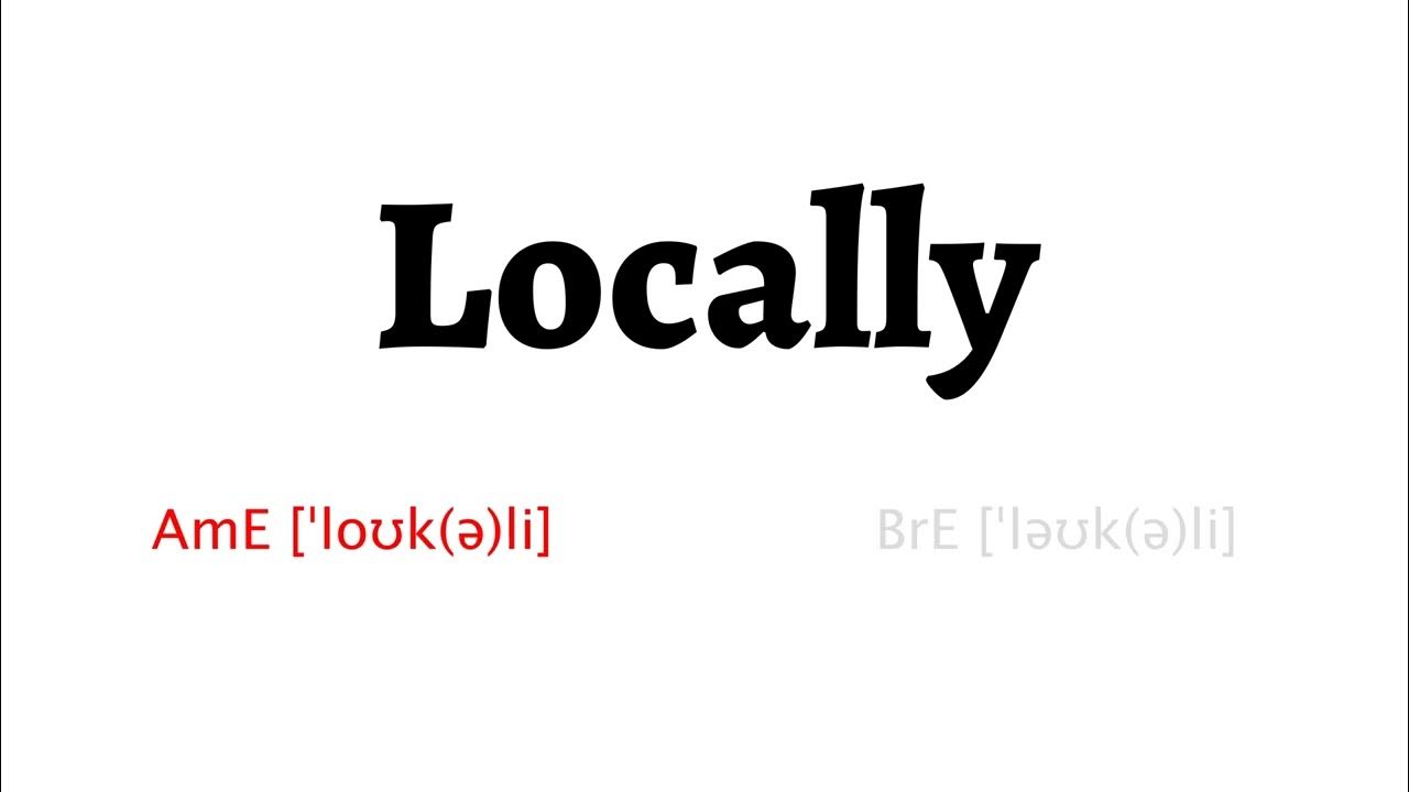 How to Pronounce locally in American English and British English YouTube
