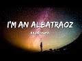 Im an albatraoz  aronchupa lyrics  fab music