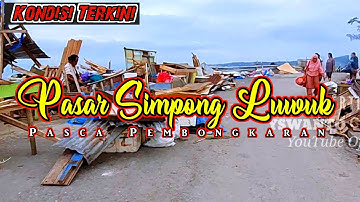 KONDISI TERKINI PASAR SIMPONG LUWUK PASKA PEMBONGKARAN - RABU 26 JULI 2023