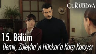 Demir Züleyhayı Hünkara Karşı Koruyor - Bir Zamanlar Çukurova 15 Bölüm