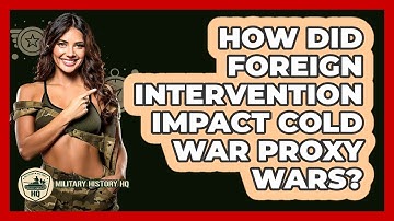 How Did Foreign Intervention Impact Cold War Proxy Wars? - Military History HQ