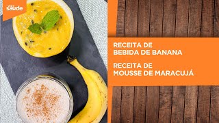 Receitas: Bebida de banana e Mousse de maracujá (08/04/24)