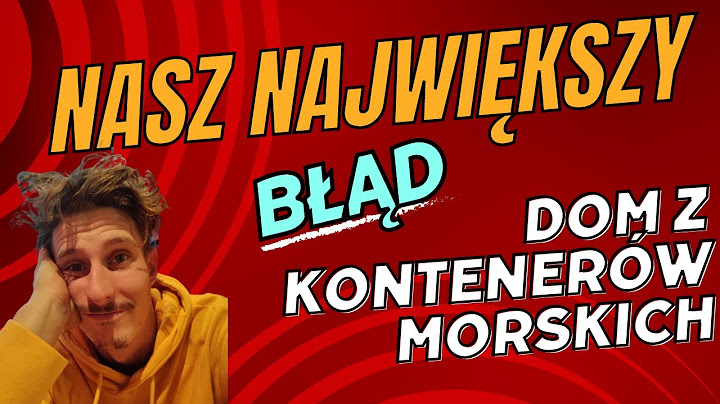 Dom z Kontenera morskiego- nasz największy błąd