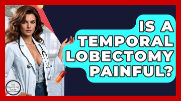 Is A Temporal Lobectomy Painful? - The Operating Table