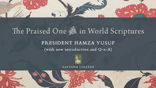 The Praised One ﷺ in World Scriptures by Hamza Yusuf (with new introduction and Q-n-A)