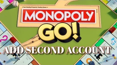 How to Add Second Monopoly Go Account 2025?