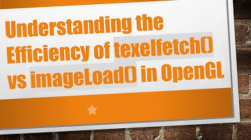 Understanding the Efficiency of texelfetch() vs imageLoad() in OpenGL