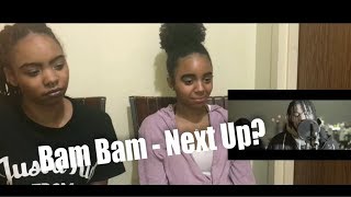 Bam bam- Next up (REACTION)