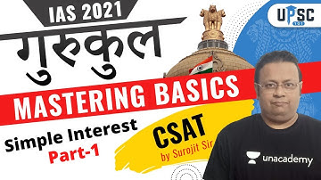 IAS 2021 Gurukul | Mastering Basics | CSAT by Surojit Sir | Simple Interest Part-1