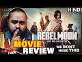 Rebel Moon - Part 1: A Child of Fire - Movie REVIEW | Rebel Moon | We Don&#39;t Need This Netflix..😠😡