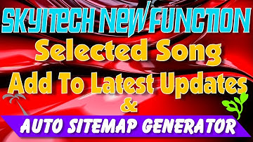 Skyitech 7.4 Selected Song Latest updates and Auto Sitemap Generator 2022