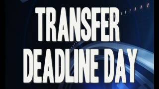Deadline Day: News, Rumours and Gossip