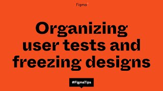 Organizing user tests and freezing designs