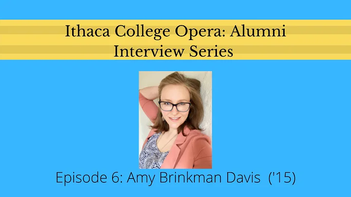 Ithaca College Opera Alumni Interview Series- Epis...