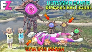 ULTRAMAN CANTIK DIMAKAN BAYI DAJJAL, UPIN IPIN MARAH - GTA 5 SULTAN BOCIL