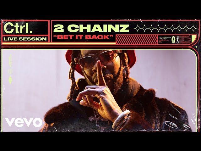 2 Chainz - Bet It Back (Live Session) | Vevo Ctrl class=