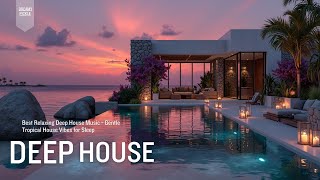 Best Relaxing Deep House   Gentle Tropical House Vibes For Sleep