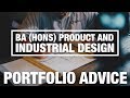 Portfolio Advice: BA (Hons) Product and Industrial Design Portfolio Advice: BA (Hons) Product and Industrial Design