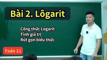 Bài 2. Logarit - Công thức Lôgarit (Toán 11 - SGK mới) | Mũ và Logarit lớp 11 | Thầy Phạm Tuấn