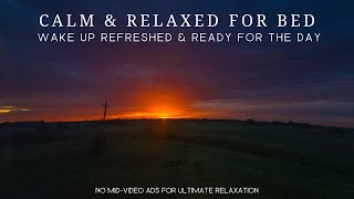 Be Calm and Relaxed before Bed | Wake Up Refreshed and Ready for the Day