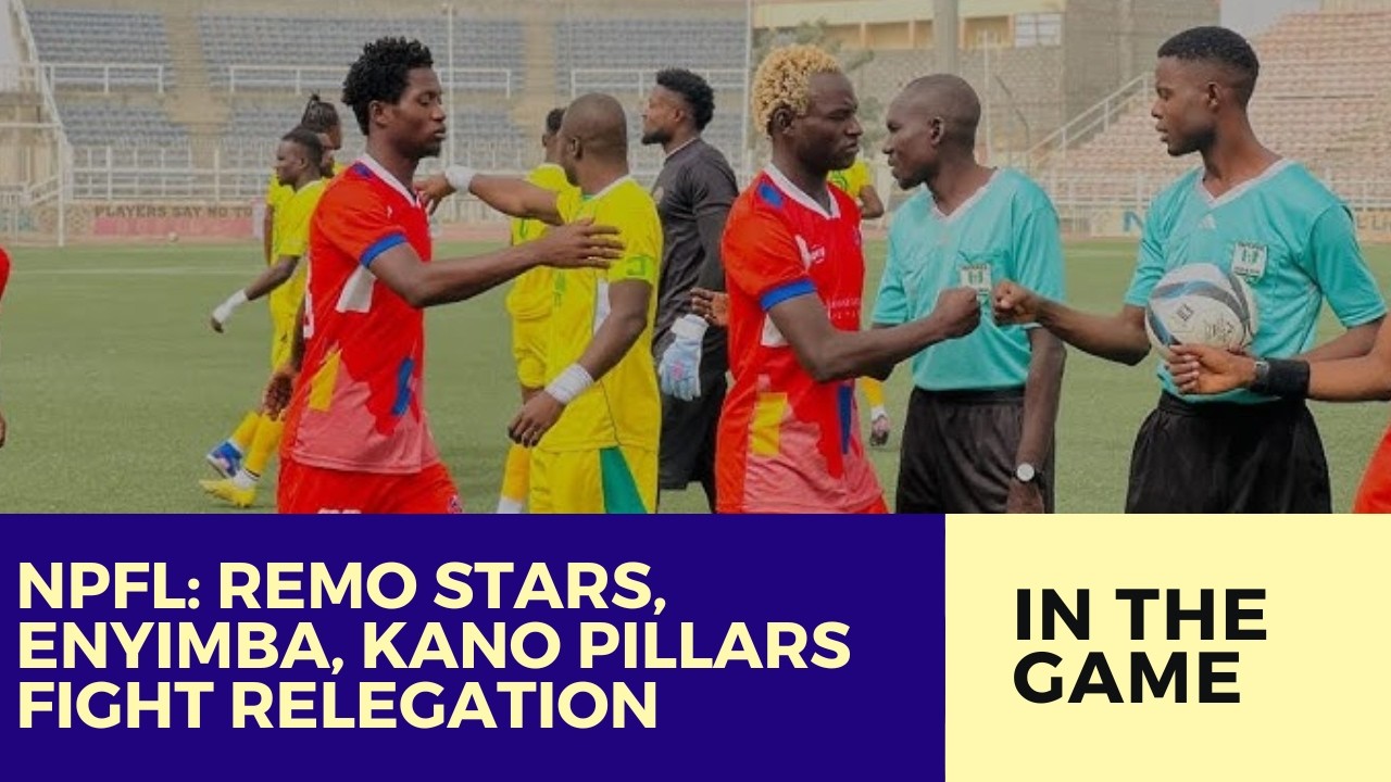 NPFL: Remo Stars, Kano Pillars, Enyimba Fight Relegation