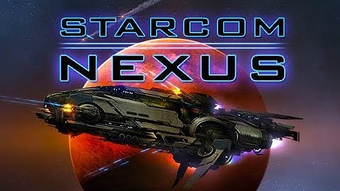Starcom Nexus - Gameplay First 35 Minutes