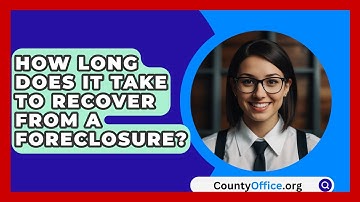 How Long Does It Take To Recover From A Foreclosure? - CountyOffice.org