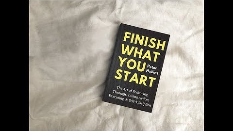 self development key takeaways from Finish What You Start by Peter Hollins