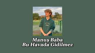 Manuş Baba - Bu Havada Gidilmez (speed up) Resimi