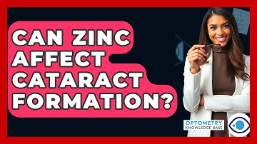 Can Zinc Affect Cataract Formation? - Optometry Knowledge Base