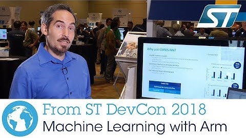 ST DevCon 2018: Machine Learning Applications Running on Cortex-M Based ST Devices with Arm