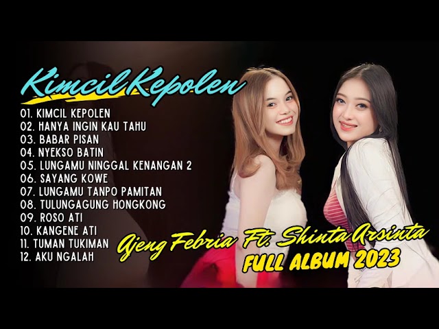 SHINTA ARSINTA FT. AJENG FEBRIA - KIMCIL KEPOLEN - HANYA INGIN KAU TAHU | FULL ALBUM 2023 class=