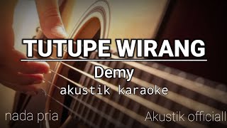 TUTUPE WIRANG//Demy karaoke akustik (nada pria)