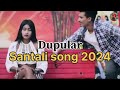 Dupularnew santali song superhitsantali song 2024 ajay sorin  rupali hasdah