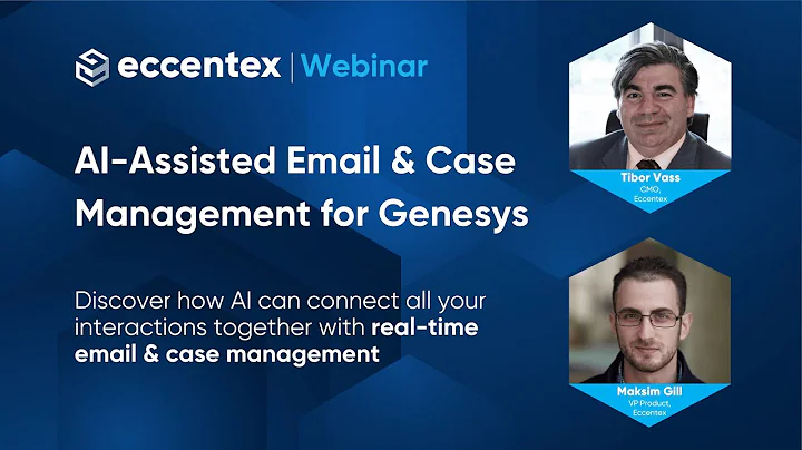 AI-Assisted Email & Case Management for Genesys - Eccentex Webinar