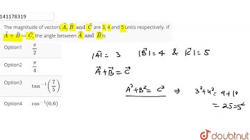 The magnitude of vectors `vec A, vec B and vec C` are 3, 4 and 5 units