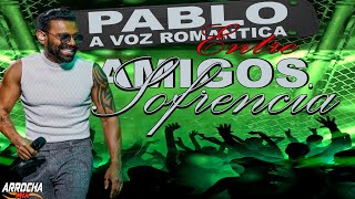 Video thumbnail of "PABLO A VOZ ROMANTICA   SOFRENCIA ENTRE AMIGOS"
