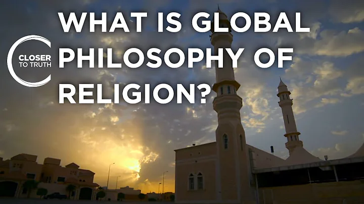 What is Global Philosophy of Religion? | Episode 2601 | Closer To Truth thumbnail
