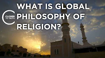 What is Global Philosophy of Religion? | Episode 2601 | Closer To Truth