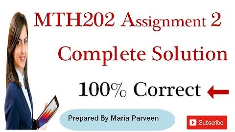 MTH202 Assignment 2 Correct Solution 2021 By Maria Parveen || MTH202 Assignment 2 Solution Fall 2020