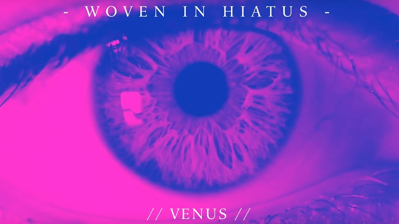 Watch woven in hiatus - venus (official music video) on YouTube Watch woven in hiatus - venus (official music video) on YouTube
