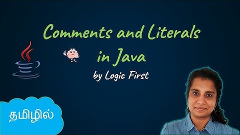 Java Comments and Literals | Java Course in Tamil | Logic First Tamil