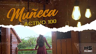 Muñeca - Grupo Activo 100 (VIDEO OFICIAL)