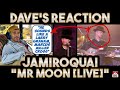 Dave&#39;s Reaction: Jamiroquai — Mr Moon Live