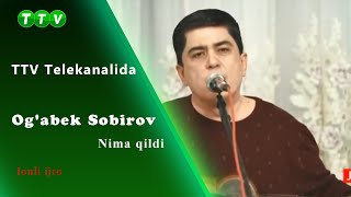 Og'abek Sobirov - Nima qildi