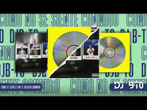 COMO SE SIENTE X NO TE QUIEREN CONMIGO | DJ B-TO Mashup